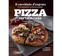 Libri Cucchiaio D'argento. Pizza Fatta In Casa. 1 Impasto, 20 Tecniche, 50 Ricet
