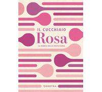 Libri Cucchiaio Rosa. La Bibbia Della Pasticceria (Il)