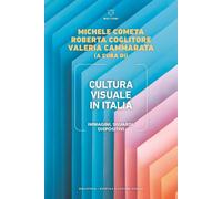 Libri Cultura Visuale In Italia. Immagini, Sguardi, Dispositivi