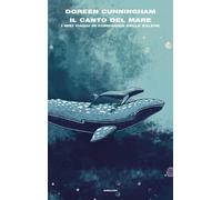 Libri Cunningham Doreen - Il Canto Del Mare. I Miei Viaggi In Compagnia Delle Ba