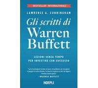 Gli scritti di Warren Buffett. Lezioni senza tempo per investire con successo