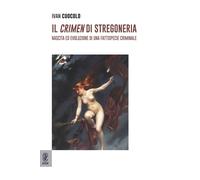 Libri Cuocolo Ivan - Il Crimen Di Stregoneria. Nascita Ed Evoluzione Di Una Fatt