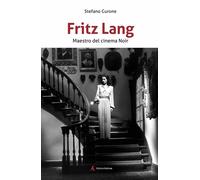 Libri Curone Stefano - Fritz Lang. Maestro Del Cinema Noir