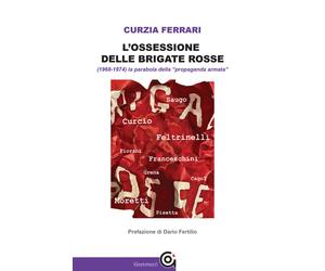 Libri Curzia Ferrari - L'ossessione delle Brigate Rosse - 2021