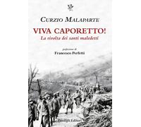 Libri Curzio Malaparte - Viva Caporetto La Rivolta Dei Santi Maledetti