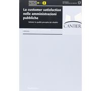 Libri Customer Satisfaction Nelle Amministrazioni Pubbliche. Valutare La Qualita