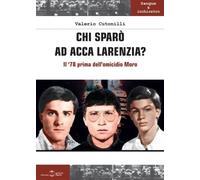 Libri Cutonilli Valerio - Chi Sparo' Ad Acca Larenzia