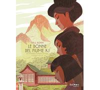 Libri Cyril Bonin - Le Donne Del Fiume Ki Dal Romanzo Di Sawako Ariyoshi
