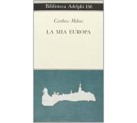 Libri Czeslaw Milosz - La Mia Europa