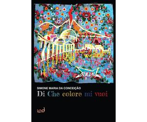 Libri Da ConceiÃ§Ã£o Simone Maria - Di Che Colore Mi Vuoi