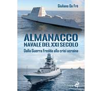 Libri Da Fre' Giuliano - Almanacco Navale Del XXI Secolo. Dalla Guerra Fredda Al