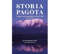Libri Da Re Gianclaudio - Storia Pagota. I Registri Parrocchiali Dl 1556 Al 1918