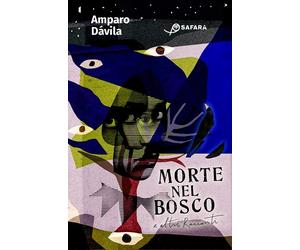 Libri DÃ¡vila Amparo - Morte Nel Bosco E Altri Racconti
