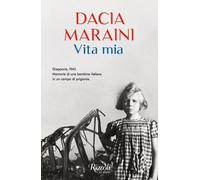 Libri Dacia Maraini - Vita Mia. Giappone, 1943. Memorie Di Una Bambina Italiana