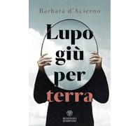 Libri D'Acierno Barbara - Lupo Giu Per Terra