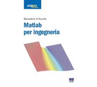 Libri D'Acunto Berardino - Matlab Per Ingegneria