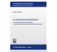 Libri D'Adamo Daniela - La Giustizia Integrata. La Tutela Dei Diritti Tra Giuris