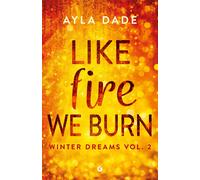 Libri Dade Ayla - Like Fire We Burn. Winter Dreams. Ediz. Italiana #02
