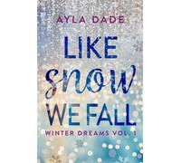 Libri Dade Ayla - Like Snow We Fall. Winter Dreams. Ediz. Italiana #01