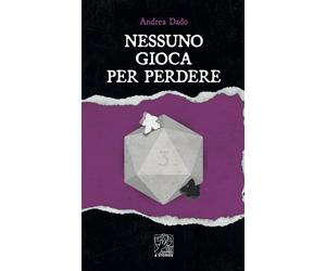 Libri Dado Andrea - Nessuno Gioca Per Perdere