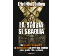 Libri Däniken Erich von - La Storia Si Sbaglia. Dal Manoscritto Voynich Al Libro