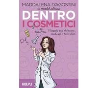 Dentro i cosmetici. Viaggio tra skincare, make-up e falsi miti