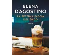 Libri D'Agostino Elena - La Settima Faccia Del Dado