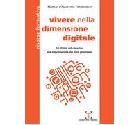 Vivere nella dimensione digitale. Dai diritti del cittadino alla responsab...