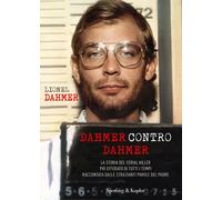 Libri Dahmer Lionel - Dahmer Contro Dahmer. La Storia Del Serial Killer Piu Effe