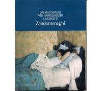 Dai Macchiaioli agli Impressionisti. Il mondo di Zandomeneghi - [Polistampa]