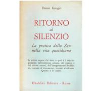 Libri Dainin Katagiri - Ritorno Al Silenzio. La Pratica Dello Zen Nella Vita Quo