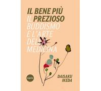 Libri Daisaku Ikeda - Il Bene Piu Prezioso