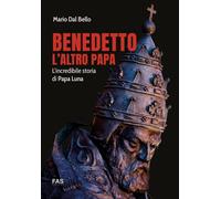 Libri Dal Bello Mario - Benedetto L'altro Papa. L'incredibile Storia Di Papa Lun