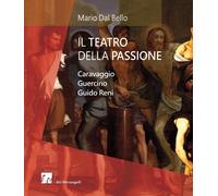 Libri Dal Bello Mario - Il Teatro Della Passione. Caravaggio Guercino Guido Reni