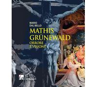 Libri Dal Bello Mario - Mathis Grunewald. Orrore E Visione