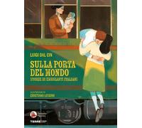 Libri Dal Cin Luigi - Sulla Porta Del Mondo. Storie Di Migranti Italiani