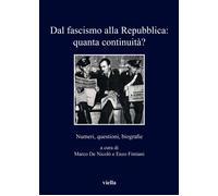 Libri Dal Fascismo Alla Repubblica: Quanta Continuita? Numeri, Questioni, Biogra