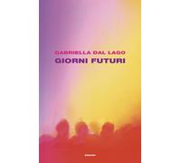 Libri Dal Lago Gabriella - Giorni Futuri