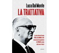 La trattativa. La vera storia di come Ford, Alfa Romeo e Fiat cercarono di acquistare la Ferrari e come solo una ci riuscì
