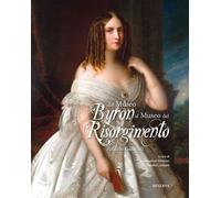Libri Dal Museo Byron Al Museo Del Risorgimento. Palazzo Guiccioli. Ediz. A Colo