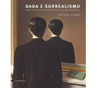 Libri Dal Nulla Al Sogno. Dada E Surrealismo. Dalla Collezione Del Museo Boijman