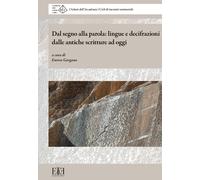 Libri Dal Segno Alla Parola: Lingue E Decifrazioni Dalle Antiche Scritture Ad Og
