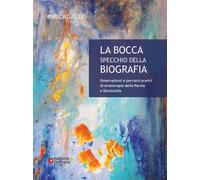 Libri Dal Zio Enrica - La Bocca Specchio Della Biografia. Osservazioni E Percors