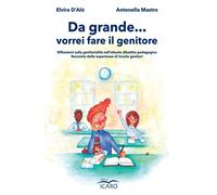 Libri D'Alò Elvira / Antonella Mastro - Da Grande ... Vorrei Fare Il Genitore