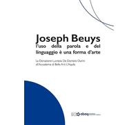 Joseph Beuys: l'uso della parola e del linguaggio è una forma d'arte. La Donazio