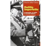 Libri Dalla Chiesa Nando - Delitto Imperfetto. Il Generale, La Mafia, La Societa