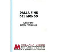 Libri Dalla Fine Del Mondo. Il Sentiero Di Papa Francesco. Ediz. Per Ipovedenti