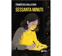 Libri Dalla Riva Francesca - Sessanta Minuti