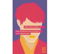 Libri Dalla Rosa Paul - Una Florida Ed Eccitante Vita Interiore
