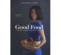 Libri dalla Zorza Csaba - Good Food. Cibo Vero, Cucinato In Modo Semplice E Sano